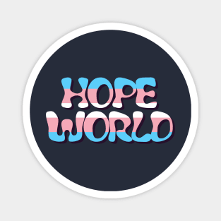 Hope World Trans Pride Edition Magnet